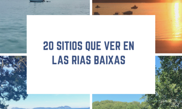 20 Sitios que ver en las Rías Baixas